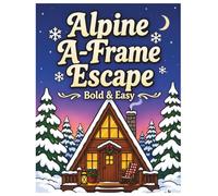 Alpine A-Frame Escape: A Bold and Easy Coloring Book: Large Print Simple Mountain Scenes with High Peaks, Snowy Pines, and Rustic A-Frame Cabins for Adults and Seniors (Cozy Retreat Series)