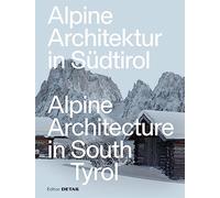 Alpine Architektur in Sudtirol / Alpine Architecture in South Tyrol