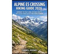 ALPINE E5 CROSSING HIKING GUIDE 2026: GERMANY TO ITALY LONG-DISTANCE ROUTE, HUT-TO-HUT STAGES & ALPS THRU-HIKING PLANNING