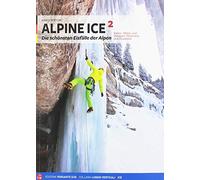 Alpine Ice. Le più belle cascate di ghiaccio delle Alpi. Ediz. tedesca (Vol. 2)