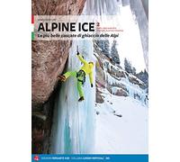 Alpine Ice. Le Più Belle Cascate Di Ghiaccio Delle Alpi - Mario Sertori - 2018