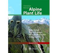 Alpine Plant Life: Functional Plant Ecology of High Mountain Ecosystems