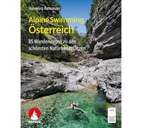 Alpine Swimming Österreich: 85 Wanderungen zu den schönsten Naturbadeplätzen mit GPS-Tracks