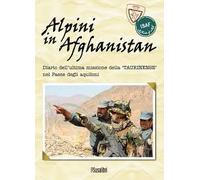 Alpini in Afghanistan. Diario dell'ultima missione della «Taurinense» nel paese degli aquiloni