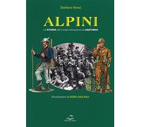 Alpini. La storia del Corpo attraverso le uniformi. Ediz. illustrata - Ros...