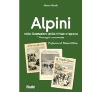 Alpini nelle illustrazioni delle riviste d’epoca. 75 immagini commentate. Ediz. illustrata