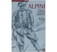 Alpini. Parole e immagini di un mito guerriero [Paperback] Mondini, Marco