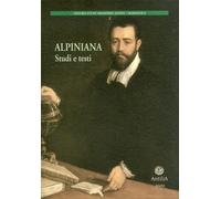 Alpiniana. Studi e testi - [Edizioni Antilia]
