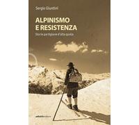 Alpinismo e resistenza. Storie partigiane d'alta quota [Paperback] [Apr 18, 2025