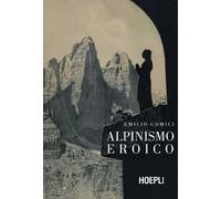 Alpinismo eroico (rist. anast., Milano 1942)