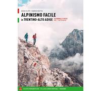 ALPINISMO FACILE IN TRENTINO ALTO ADIGE. VIE NORMALI E CRESTE. VOL. 1 - FILIPPI