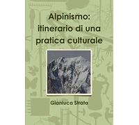 Alpinismo: itinerario di una pratica culturale
