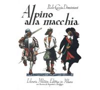 Alpino alla macchia. Cronache di latitanza 1943-45