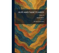 Alps and Sanctuaries: The Life & Letters Series
