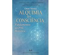 Alquimia da Consciência: Fundamentos da Pnl Holística