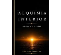 ALQUIMIA INTERIOR: Del ego a la claridad