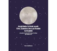 Alquimia Lunar 2026: Una Agenda de las Fases Lunares