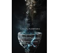 ALQUIMIA PLANETARIA: La Transmutación de la Tierra de la Materia al Pensamiento: 96