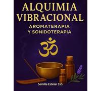 Alquimia Vibracional, Aroma-Terapia y Sonido-Terapia