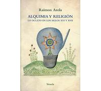 Alquimia y religión: Lo oculto en los siglos XVI y XVII: 101