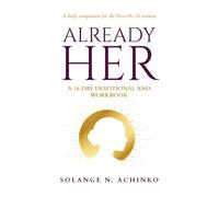 ALREADY HER DEVOTIONAL AND WORKBOOK: A daily companion for the Proverbs 31 woman