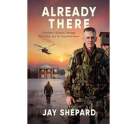 Already There: A Soldier's Journey Through War, Faith, and the Long Way Home
