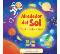 Alrededor del Sol (Around the Sun): Nuestro Sistema Solar (Our Solar System)