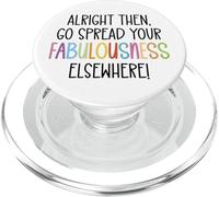 Alright Then Go Spread Your Fabulousness Elsewhere Coworker PopSockets PopGrip per MagSafe