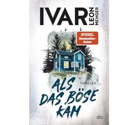 Als das Böse kam: Thriller | 'Ivar Leon Menger hat ein selten schönes Stück Spannung geschrieben. Gedankenvoll und elegant und wunderbar eigen.' Melanie Raabe