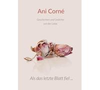 Als das letzte Blatt fiel ...: Geschichten und Gedichte von der Liebe