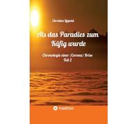 Als das Paradies zum Käfig wurde: Chronologie einer (Corona) Krise - Teil 2