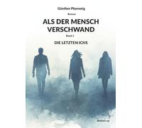 ALS DER MENSCH VERSCHWAND: DIE LETZTEN ICHS: 2