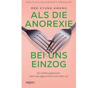 Als die Anorexie bei uns einzog: Ein Erfahrungsbericht, wenn das eigene Kind nicht mehr isst