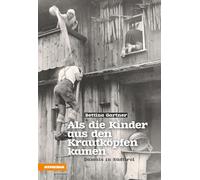 Als die Kinder aus den Krautköpfen kamen Damals in Südtirol