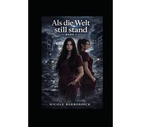 Als die Welt still stand: Ein Blackout Thriller über Mut, Menschlichkeit und Überleben