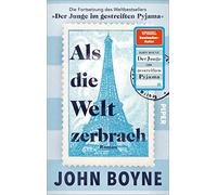 Als die Welt zerbrach: Roman | Die Fortsetzung des Bestsellers »Der Junge im gestreiften Pyjama«