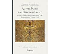 Als een boom aan stromend water: Uitweidingen over de Psalmen 1-32