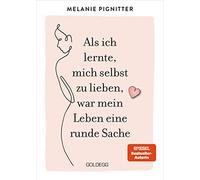 Als ich lernte, mich selbst zu lieben, war mein Leben eine runde Sache. Dein Weg zu mehr Selbstakzeptanz und Selbstliebe: Lebenshilfe-Ratgeber mit praktischen Übungen und liebevoller Inspiration