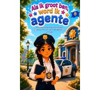 Als ik groot ben, word ik agente: Een inspirerend boek voor meisjes die dromen van rechtvaardigheid en moed