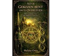 Als je gekozen bent om te overleven: Het geheim van de Heilige Graal. Deel II: 2