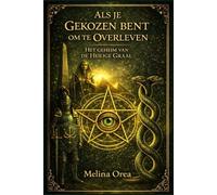 ALS JE GEKOZEN BENT OM TE OVERLEVEN: Het geheim van de Heilige Graal. Deel II: 2