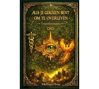 ALS JE GEKOZEN BENT OM TE OVERLEVEN: Transformatie Deel I