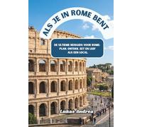 Als je in Rome bent: De ultieme reisgids voor Rome: plan, ontdek, eet en leef als een local.