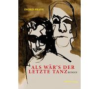 Als wär's der letzte Tanz: Roman