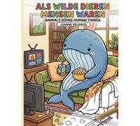 Als wilde dieren mensen waren: Animals doing human things