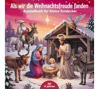 Als wir die Weihnachtsfreude fanden - Ausmalbuch für kleine Entdecker ab 4 Jahren mit 50 faszinierenden Ausmalbildern