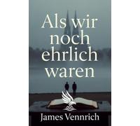 Als wir noch ehrlich waren
