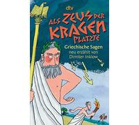 Als Zeus der Kragen platzte: Griechische Sagen neu erzählt: 71243