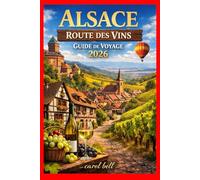 ALSACE ROUTE DES VINS GUIDE DE VOYAGE 2026