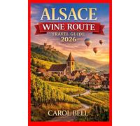 ALSACE WINE ROUTE TRAVEL GUIDE 2026